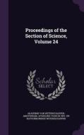 Proceedings Of The Section Of Science, Volume 24 edito da Palala Press