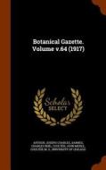 Botanical Gazette. Volume V.64 (1917) di II Charles, Reid, John Merle edito da Arkose Press