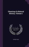 Gleanings In Natural History, Volume 1 di Edward Jesse edito da Palala Press