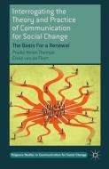 Interrogating the Theory and Practice of Communication for Social Change di E. Van De Fliert, P. Thomas, Elske van de Fliert edito da Palgrave Macmillan UK