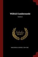 Wilfrid Cumbermede; Volume 2 di George Macdonald edito da CHIZINE PUBN