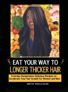 Eat Your Way To Longer Thicker Hair di Auj Gicrich edito da Lulu.com