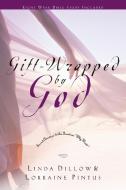 Gift-Wrapped by God: Secret Answers to the Question "why Wait?" di Linda Dillow, Lorraine Pintus edito da WATERBROOK PR