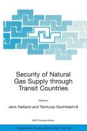 Security of Natural Gas Supply through Transit Countries di Jens Hetland, Teimuraz Gochitashvili, NATO Advanced Research Workshop on Secur edito da Springer Netherlands