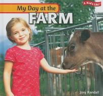 My Day at the Farm di Jory Randall edito da PowerKids Press