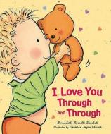 I Love You Through And Through di Bernadette Rossetti-shustak edito da Egmont Childrens Books
