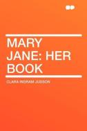 Mary Jane di Clara Ingram Judson edito da HardPress Publishing