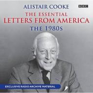 Alistair Cooke: The Essential Letters From America: The 80s di Alistair Cooke edito da Audiogo Limited