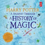Harry Potter: A Journey through the History of Magic di British Library edito da Bloomsbury UK