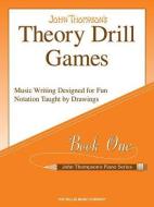 Theory Drill Games, Book One di John Thompson edito da WILLIS MUSIC CO