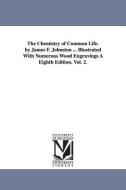 The Chemistry of Common Life. by James F. Johnston ... Illustrated with Numerous Wood Engravings a Eighth Edition. Vol.  di James Finlay Weir Johnston edito da University of Michigan Library