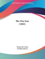 The Dies Irae (1883) di Thomas De Celano, Franklin Johnson edito da Kessinger Publishing