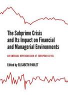 The Subprime Crisis And Its Impact On Financial And Managerial Environments edito da Cambridge Scholars Publishing