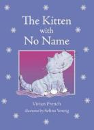 The Kitten With No Name di Vivian French edito da Orion Publishing Co
