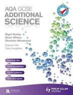 Aqa Gcse Additional Science di Christine Woodward, Toby Houghton, Graham Hill, Steve Witney, Nigel Heslop edito da Hodder Education