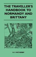 The Traveller's Handbook to Normandy and Brittany di Roy Elston edito da Mottelay Press