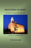 Frontiers of Hope di Vachele Christensen Higbee, John Somers Higbee, Isaac Higbee Jr edito da Createspace