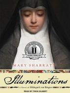 Illuminations: A Novel of Hildegard Von Bingen di Mary Sharratt edito da Tantor Audio
