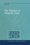 The Physics of Pulsatile Flow di M. Zamir edito da Springer New York