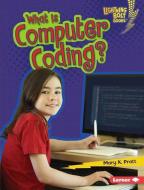What Is Computer Coding? di Mary K. Pratt edito da LERNER PUBN