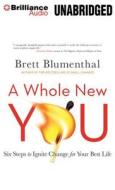 A Whole New You: Six Steps to Ignite Change for Your Best Life di Brett Blumenthal edito da Brilliance Corporation