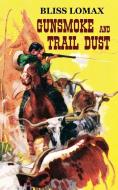 Gunsmoke and Trail Dust di Bliss Lomax edito da Wildside Press