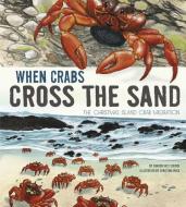 When Crabs Cross the Sand: The Christmas Island Crab Migration di Sharon Katz Cooper edito da PICTURE WINDOW BOOKS
