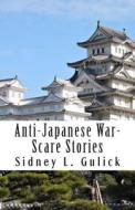 Anti-Japanese War-Scare Stories di Sidney L. Gulick edito da Createspace