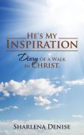 He's My Inspiration di Sharlena Denise edito da AuthorHouse