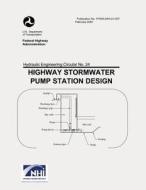 Highway Stormwater Pump Station Design di U. S. Department of Transportation, Federal Highway Administration edito da Createspace