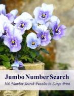 Jumbo Number Search: 300 Number Search Puzzles in Large Print di Puzzlefast edito da Createspace
