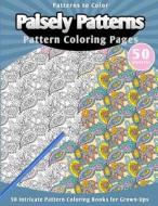 Patterns to Color: Paisely Patterns Pattern Coloring Pages (50 Intricate Pattern Coloring Books for Grown-Ups) di Lunar Glow Readers edito da Createspace