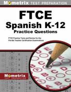 FTCE Spanish K-12 Practice Questions: FTCE Practice Tests and Review for the Florida Teacher Certification Examinations edito da MOMETRIX MEDIA LLC
