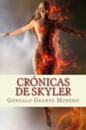 Cronicas de Skyler di MR Gonzalo Grande Moreno edito da Createspace