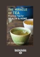 The Miracle Of Tea di Dr Penny Stanway edito da Readhowyouwant.com Ltd