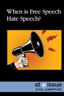 When Is Free Speech Hate Speech? edito da Greenhaven Publishing