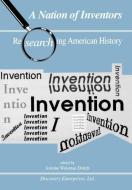 A Nation of Inventors edito da HISTORY COMPASS LLC