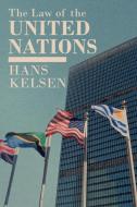 The Law of the United Nations. a Critical Analysis of Its Fundamental Problems di Hans Kelsen edito da LAWBOOK EXCHANGE LTD (NJ)