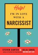 Help! I'm in Love with a Narcissist di Steven Carter, Julia Sokol edito da M.Evans & Company