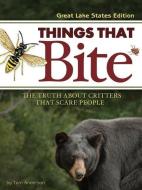 Things That Bite: Great Lakes Edition: A Realistic Look at Critters That Scare People di Tom Anderson edito da ADVENTURE PUBN