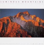 Luminous Mountains: The Sierra Nevada of California edito da Yosemite Association