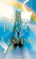 The Power of Prayer & Fasting di Anne Grant edito da XULON PR
