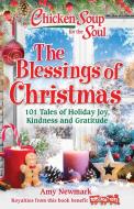 Chicken Soup for the Soul: The Blessings of Christmas: 101 Tales of Holiday Joy, Kindness and Gratitude di Amy Newmark edito da CHICKEN SOUP FOR THE SOUL
