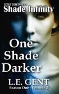 One Shade Darker: Season One - Episode 2 di Steve Dewinter, L. E. Gent edito da Ramblin Prose Publishing