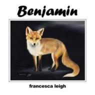 Benjamin di Francesca Leigh edito da America Star Books