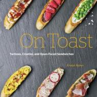 On Toast di Kristan Raines edito da Quarry Books