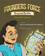 Founders Force Benjamin Franklin: Benji and the Lightning di Kyle McElhaney, Brandi McElhaney edito da Mascot Books