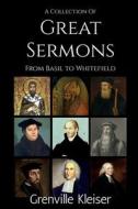 A Collection of Great Sermons from Basil to Whitefield di Grenville Kleiser edito da Notion Press