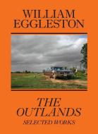 William Eggleston: The Outlands di William Eggleston edito da DAVID ZWIRNER BOOKS