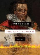 The King's Touch: Poems di Tom Sleigh edito da GRAY WOLF PR